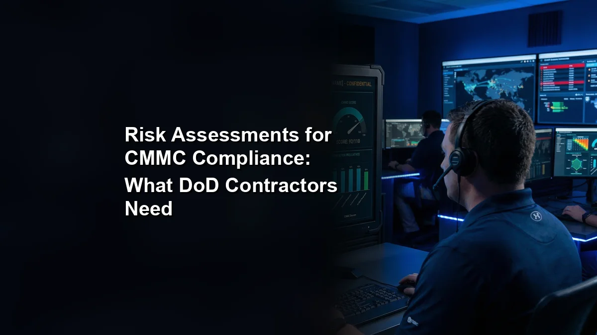Risk Assessments for CMMC Compliance: What DoD Contractors Need